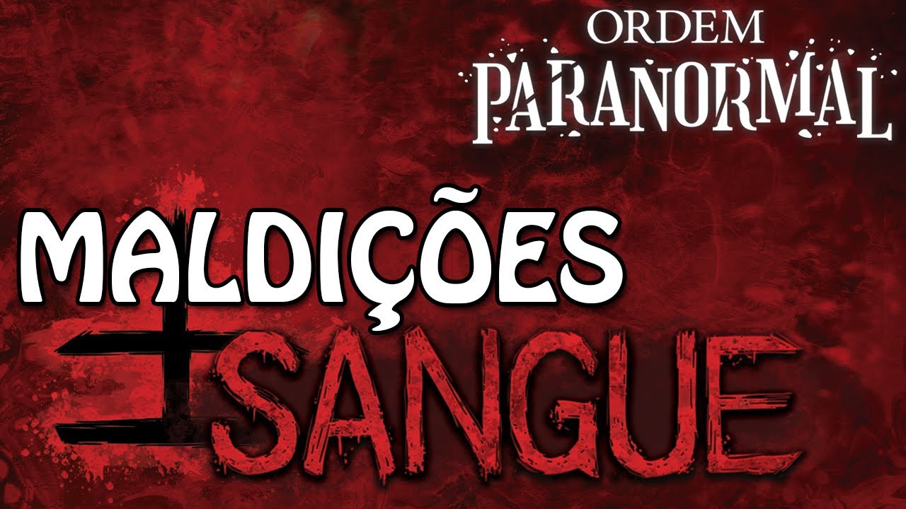 MALDIÇÕES DE SANGUE - ORDEM PARANORMAL RPG