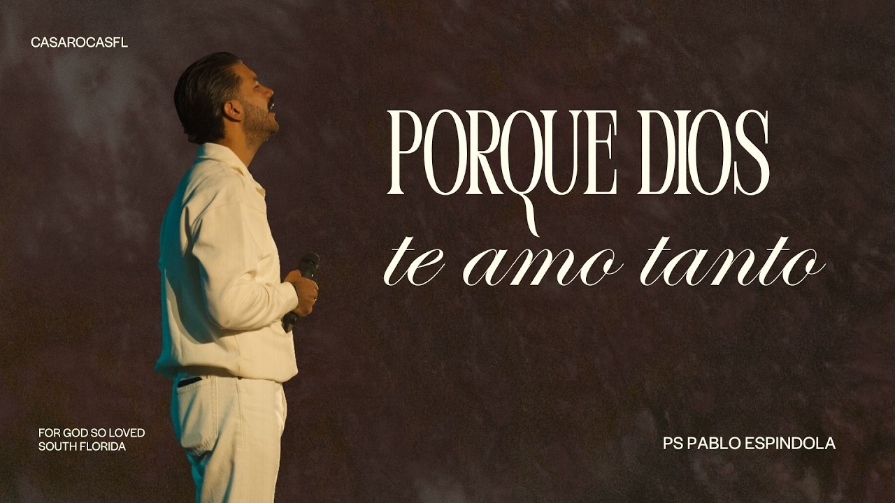 PORQUE DIOS TE AMO TANTO l PS. PABLO ESPÍNDOLA l CRSFL