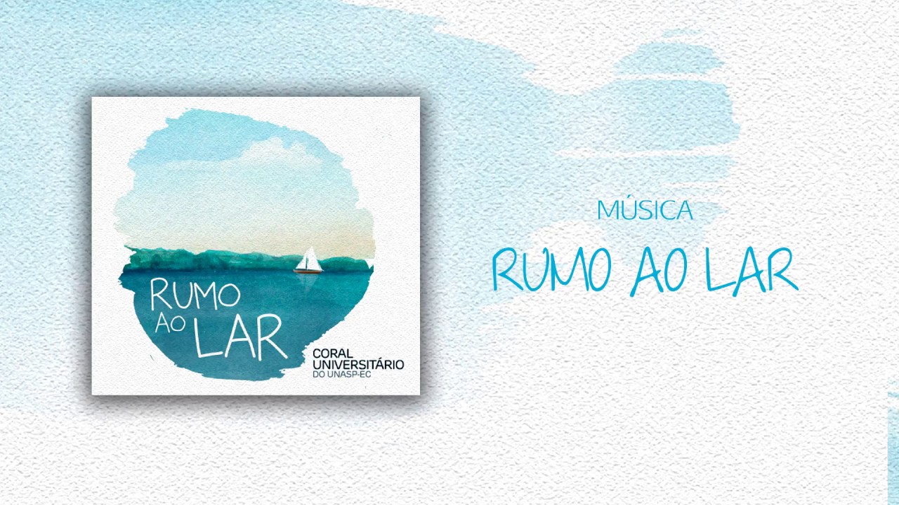 Coral Universitário do Unasp - Rumo ao Lar