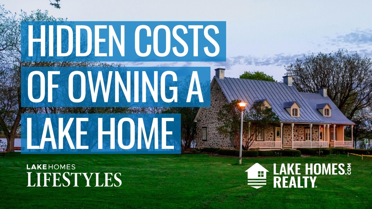 The Hidden Costs of Owning A Lake Home: Tips for First-Time Homebuyers | Lake Homes Lifestyles