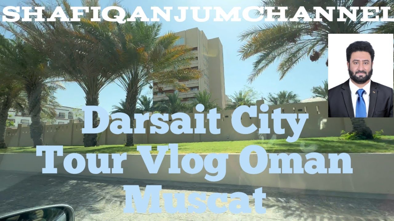 Darsait City Tour Vlog Muscat Oman | shafiqanjumchannel