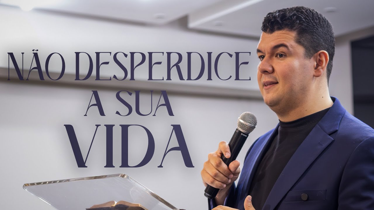 Pr Matheus Soares - Não desperdice a sua vida
