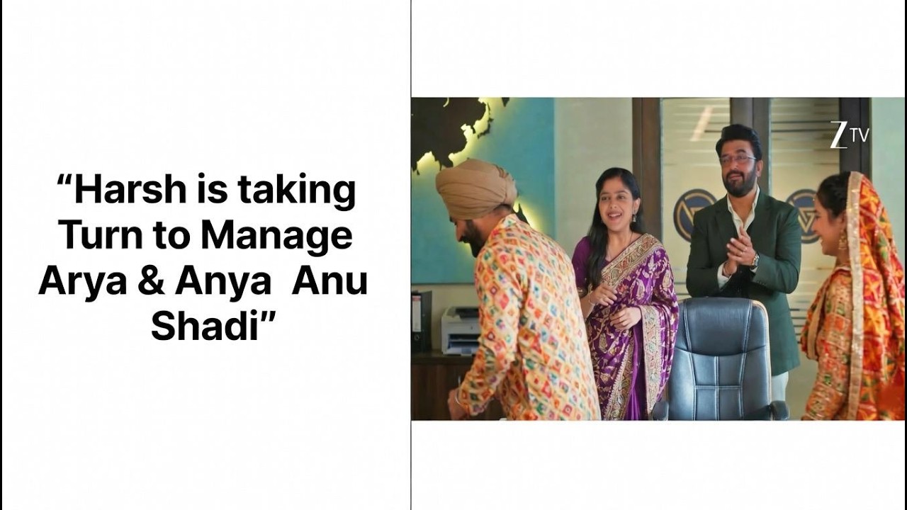 Harsh is taking Turn to manage Arya & Anu Shadi!