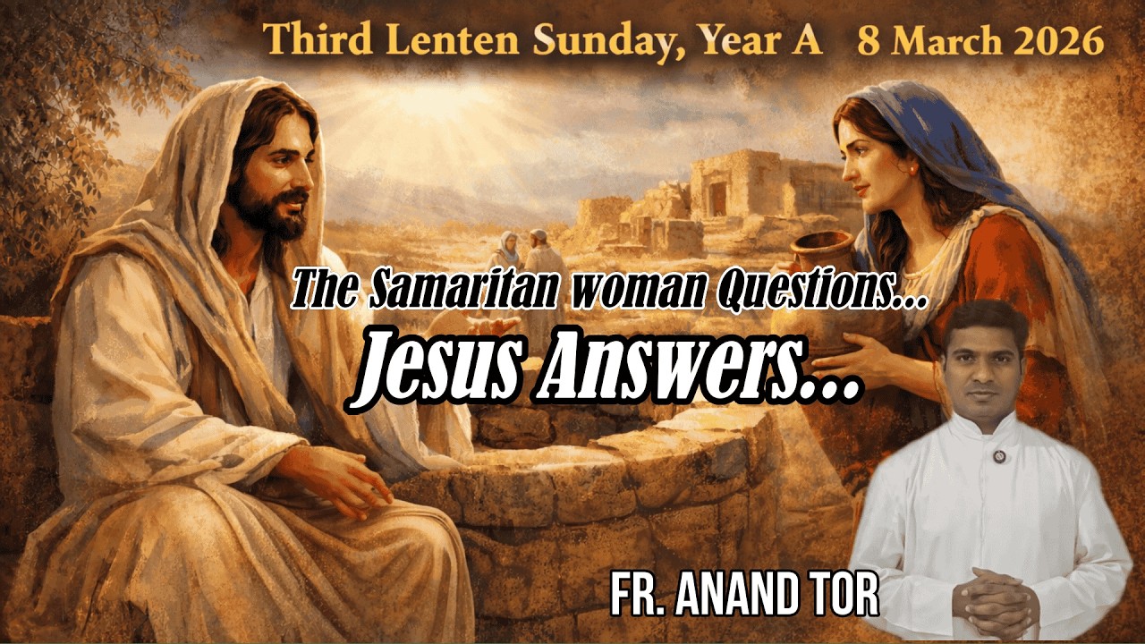 Third Sunday Of the Lent, Year A / Jesus and the Samaritan woman / 8 March 2026.