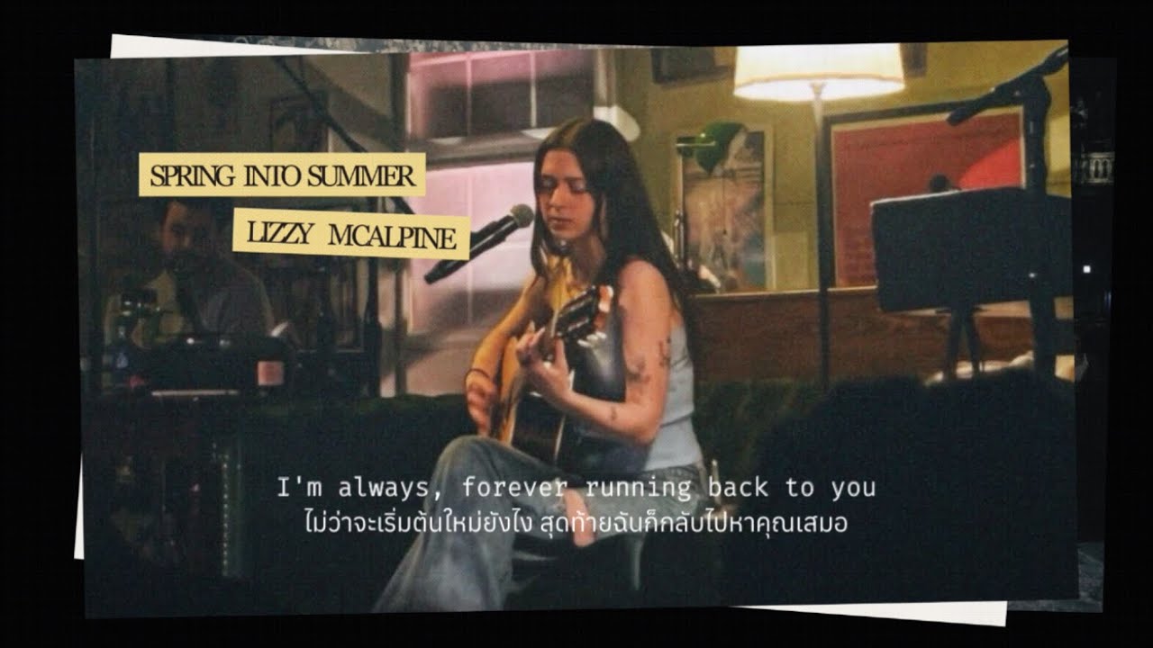 [ แปลไทย / thaisub ] spring into summer &mdash; lizzy mcalpine