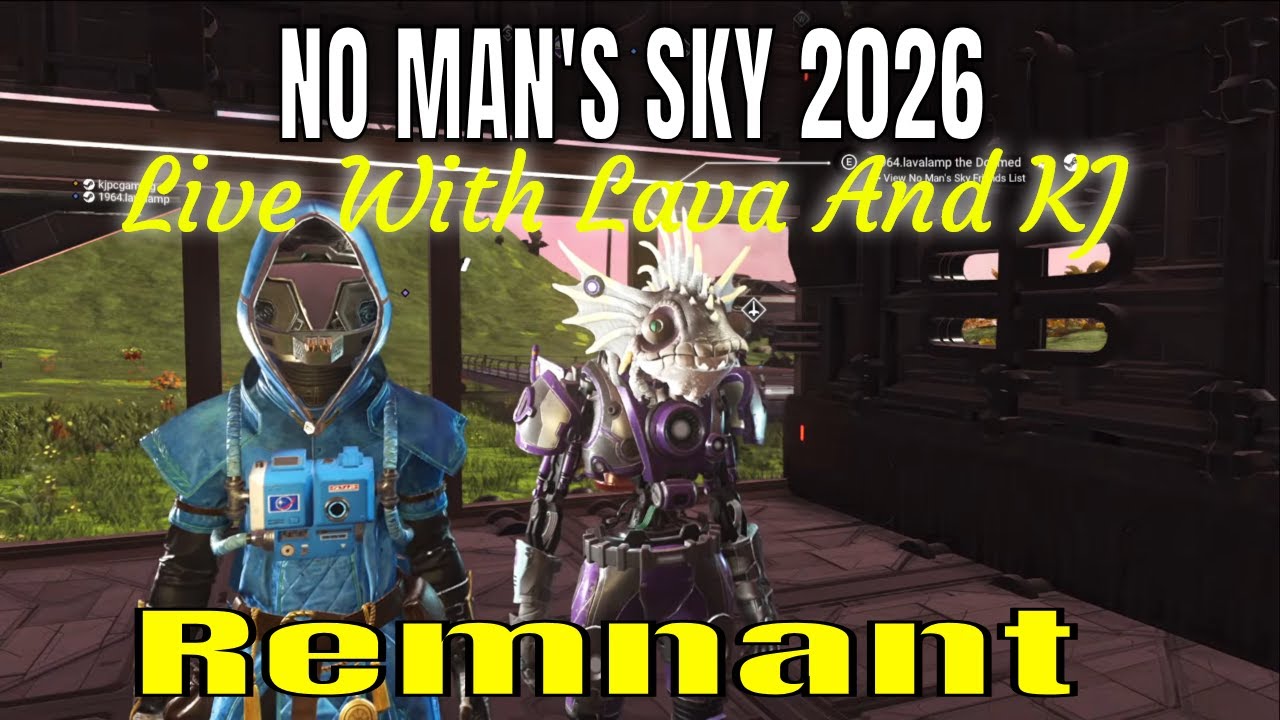 No Man's Sky Remnants  LIVE with Lava And KJ  2026
