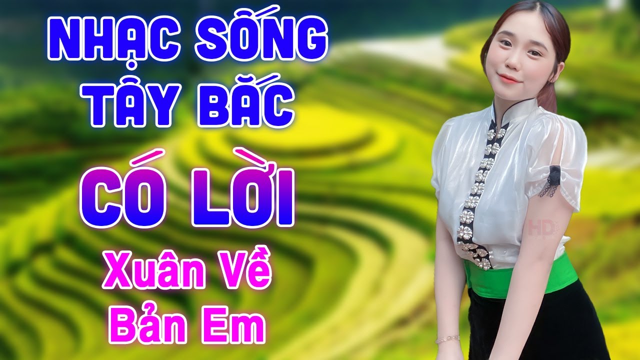 Xuân Về Bản Em - Nhạc Sống Tây Bắc Hay Nhất - LK Nhạc Sống Tây Bắc Vang Dội Khắp Núi Rừng