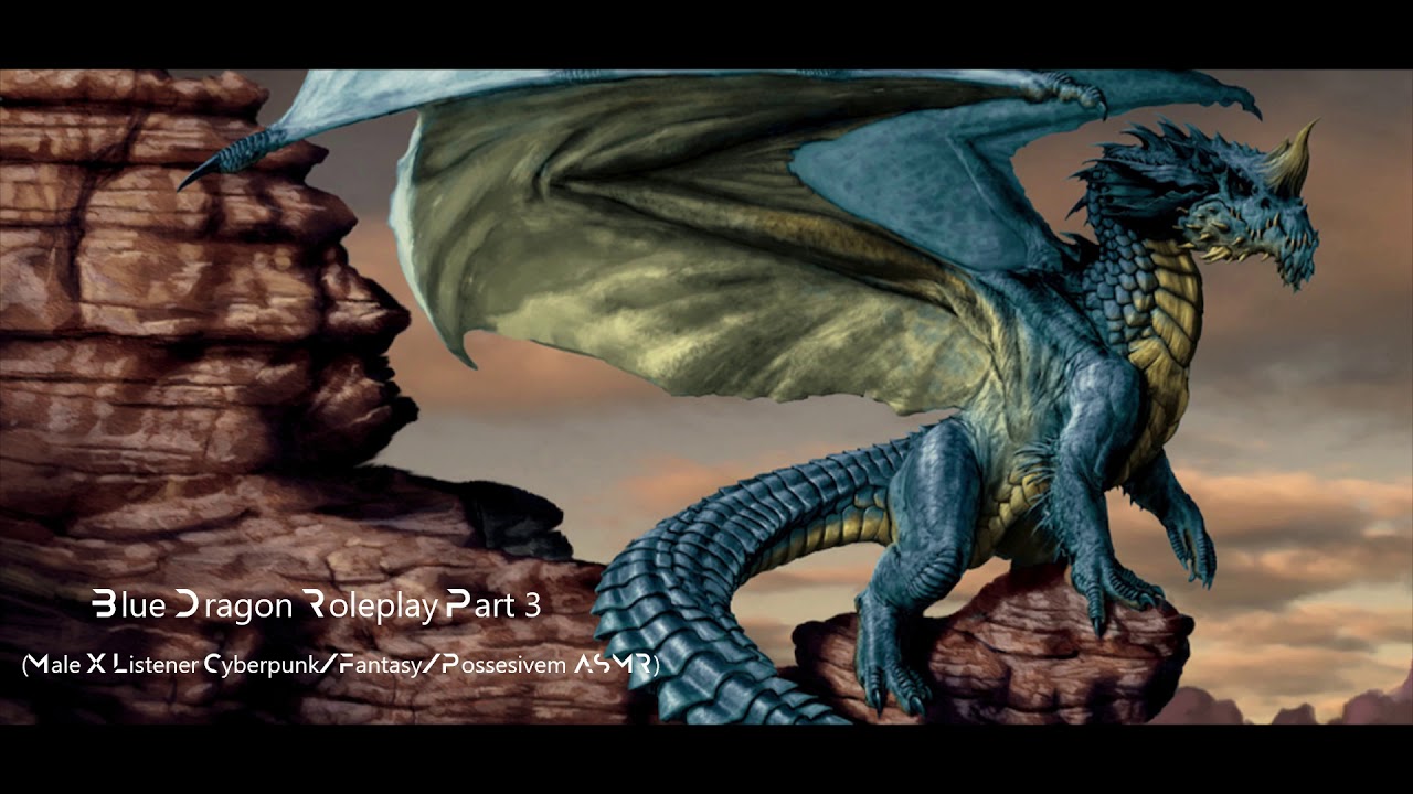 Blue Dragon Roleplay Part 3 (Male X Listener Cyberpunk/Fantasy/Possesive ASMR)