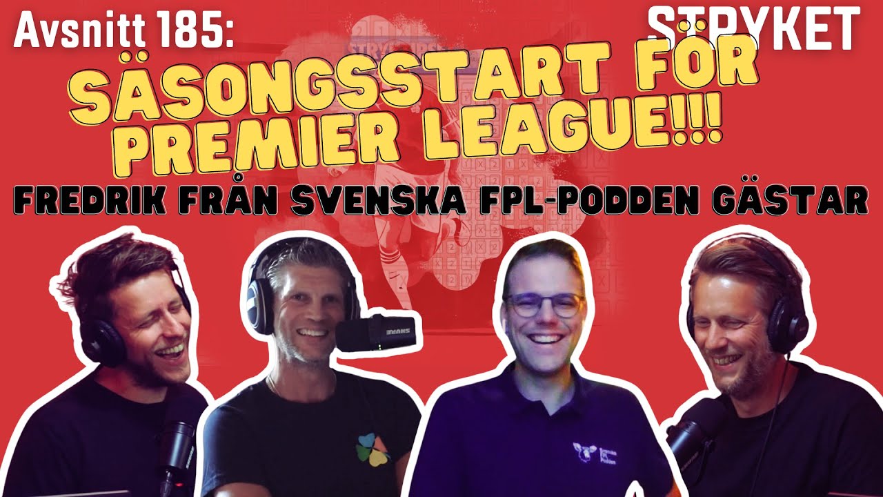 Stryket 185. Premier League startar, vi ger 6 drag med Söderberg och Fredrik från Svenska FPL-podden
