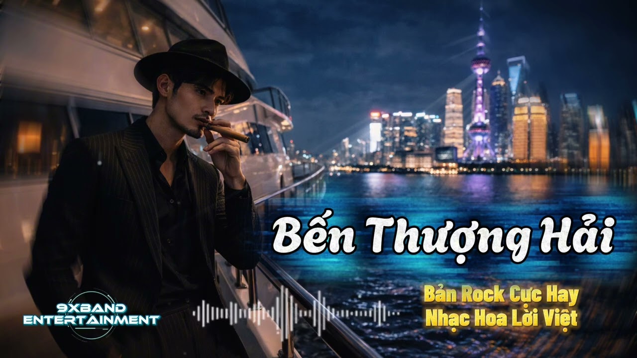 BẾN THƯỢNG HẢI | Bản Rock Cực Hay | Nhạc Hoa Lời Việt | 9XBAND | Biển sóng … dạt dào …