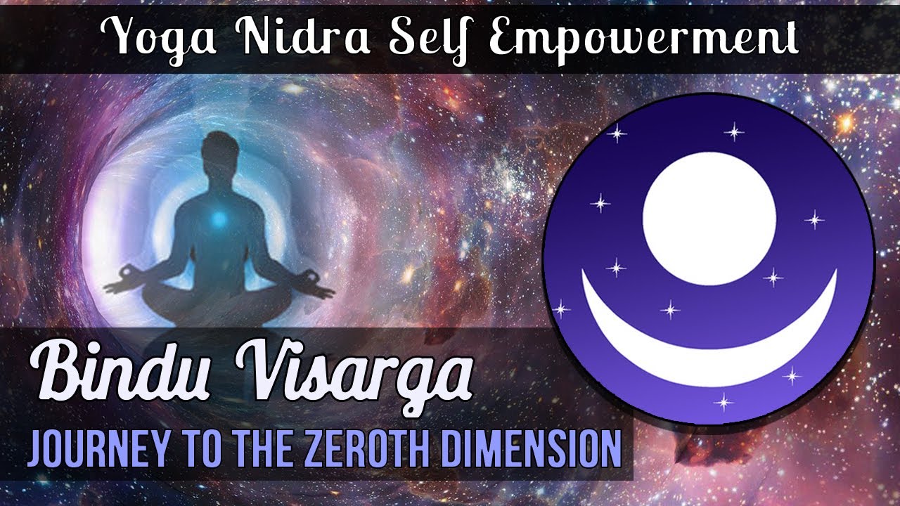 Bindu Visarga: Journey To The Zeroth Dimension (Yoga Nidra Self Empowerment)