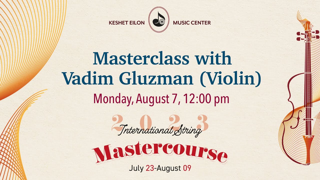 Keshet Eilon String Mastercourse: Masterclass with Vadim Gluzman (Israel), violin