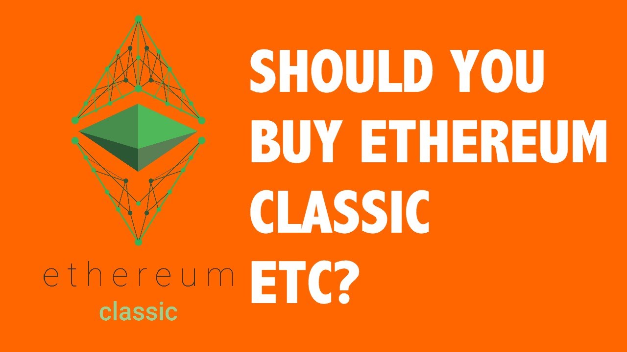 Should You Buy Ethereum Classic ETC?