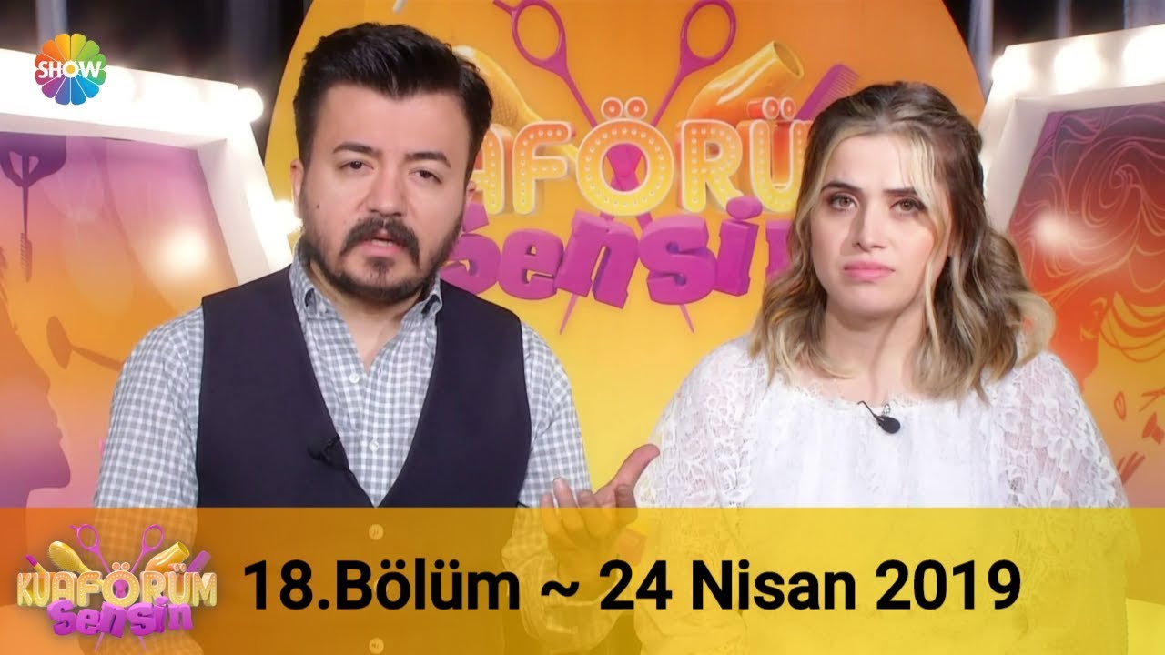 Kuaförüm Sensin 18. Bölüm | 24 Nisan 2019