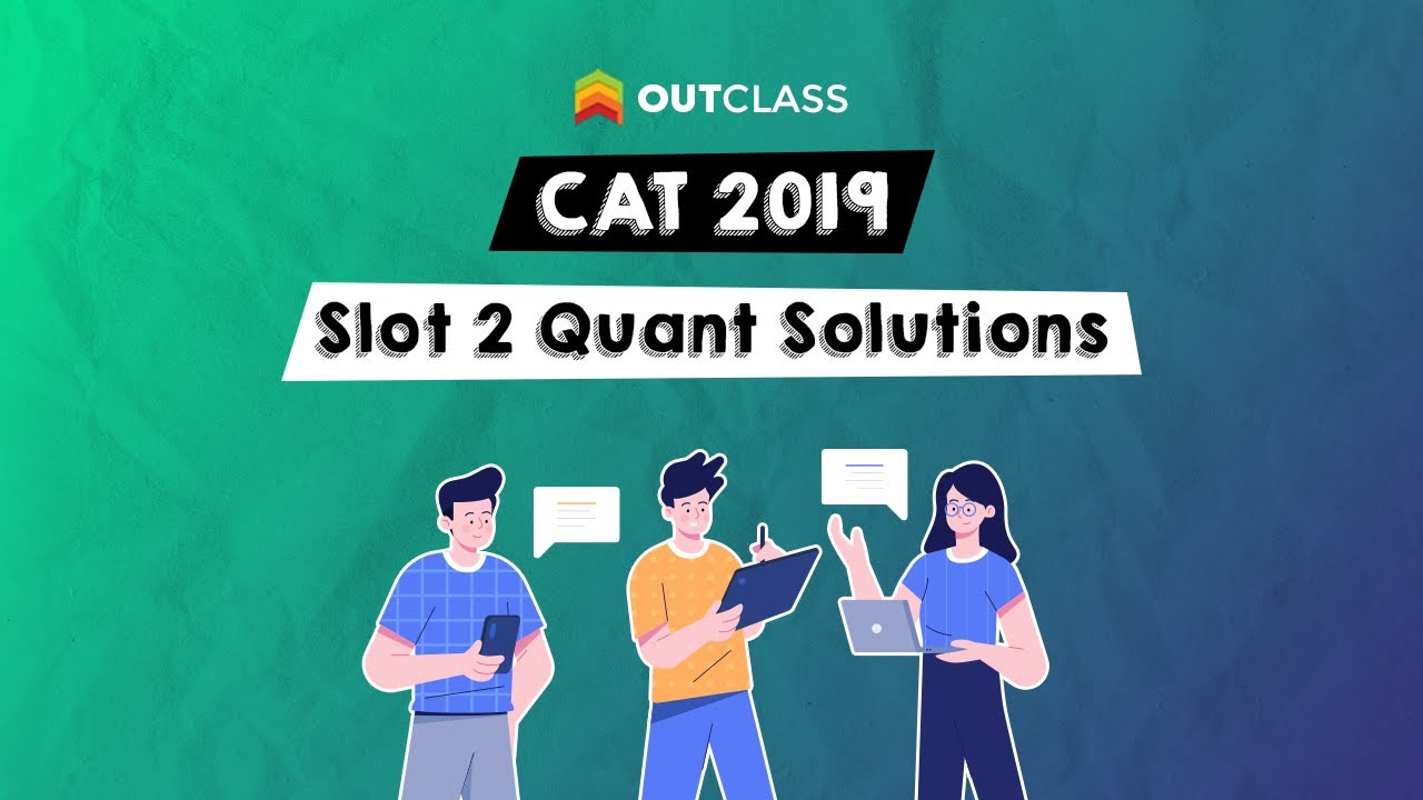 CAT 2019 Slot 2 Quant Solutions | Outclass