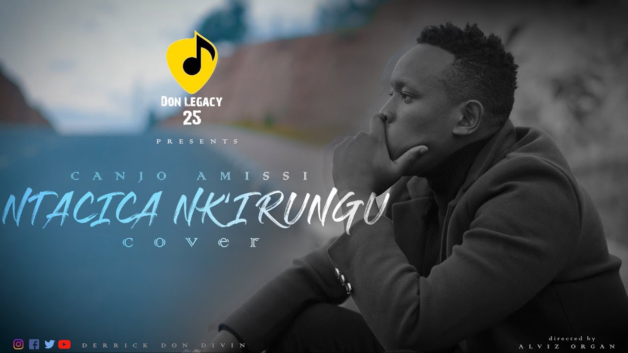 Ntacica Nk'irungu Cover_-_Derrick Don Divin/Original Song By Canjo Amissi