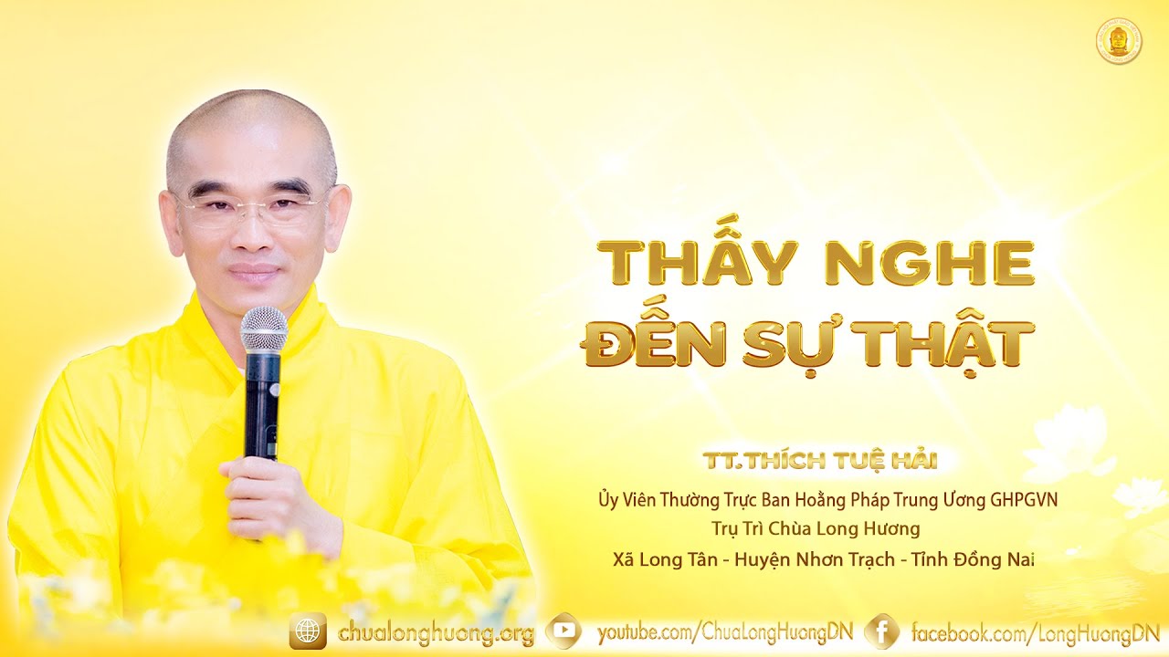 Thấy Nghe Đến Sự Thật -  TT. Thích Tuệ Hải  - Chùa Long Hương