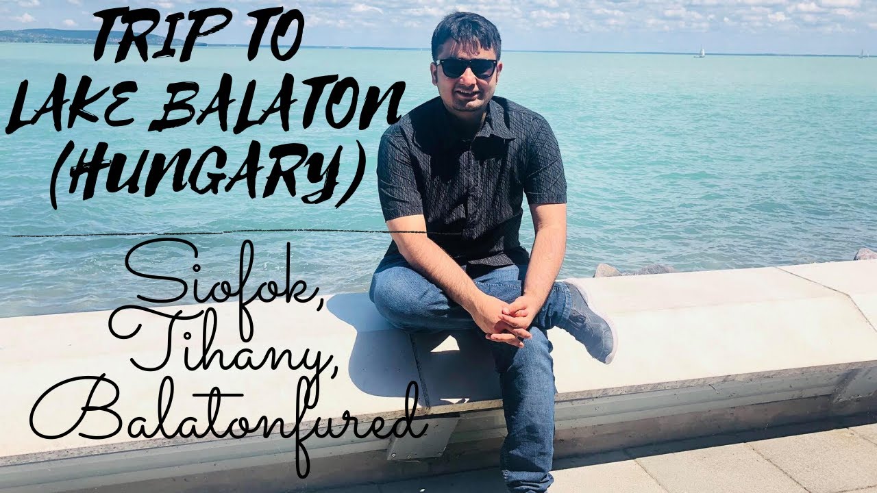 Trip to Lake Balaton, Hungary - Si&oacute;fok - Tihany - Balatonf&uuml;red #ExploringHungary