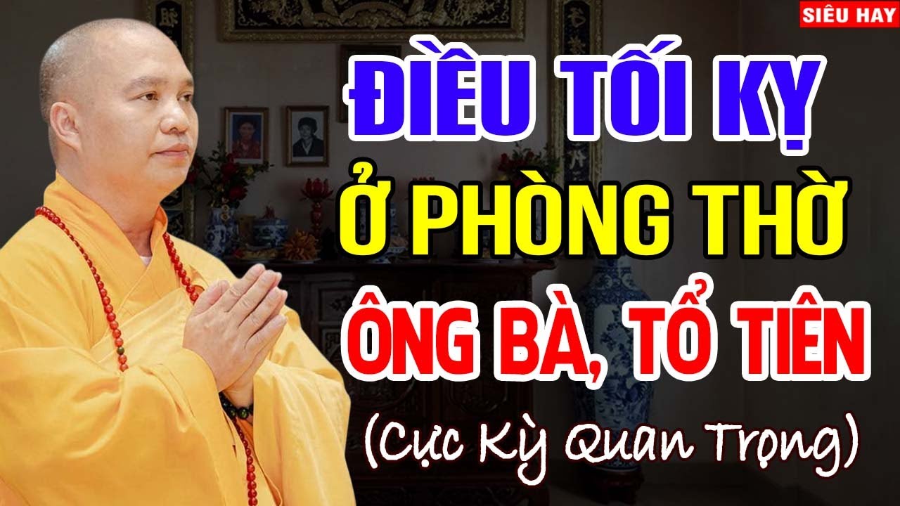 Điều Tối Kỵ Phòng Thờ Ông Bà Tổ Tiên (cực kỳ quan trọng!) - Thầy Thích Đạo Thịnh.