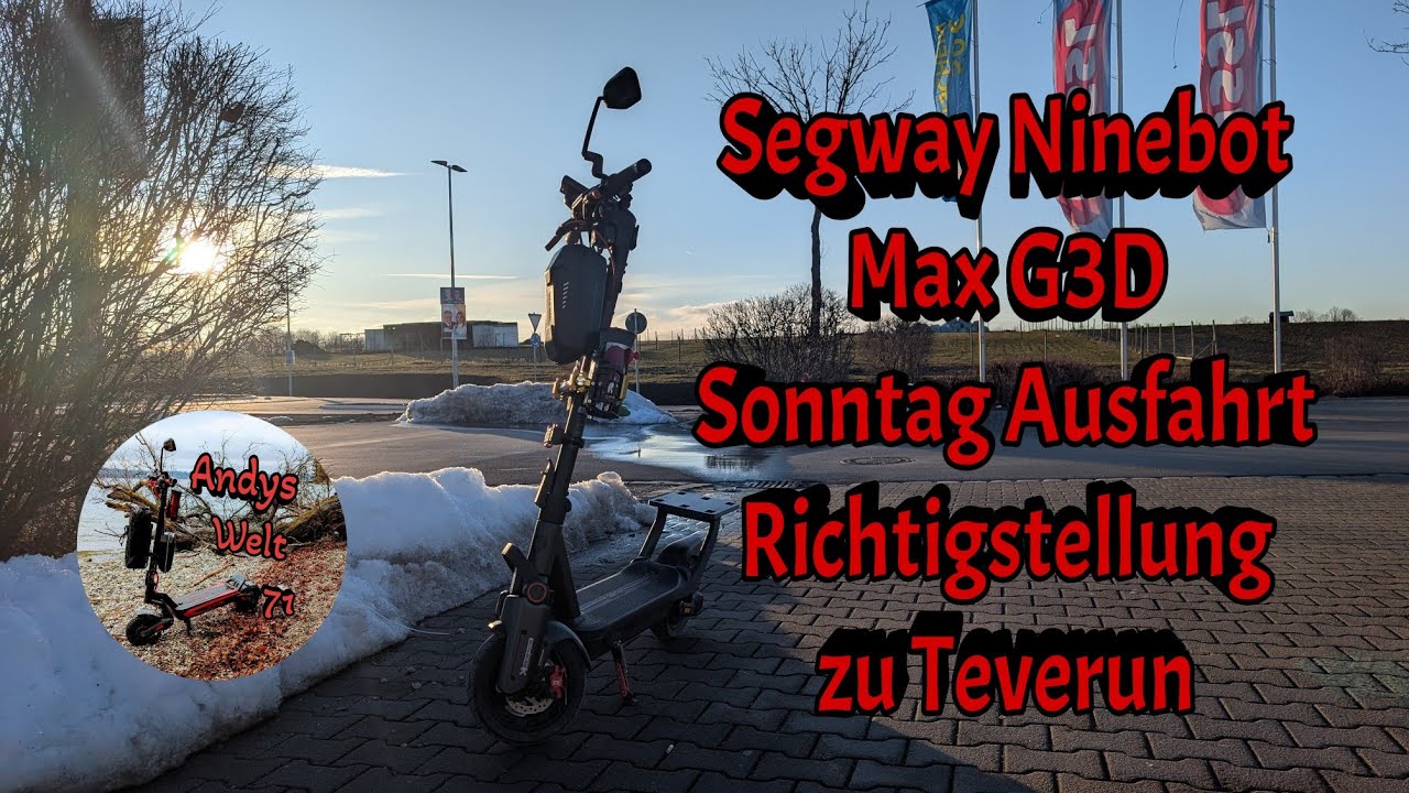 Segway Max G3D Ausfahrt, korrektur Teverun und mehr