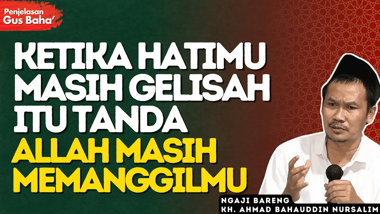 Tanda Allah Masih Memanggilmu Lewat Kegelisahan Hati - Penjelasan Gus Baha