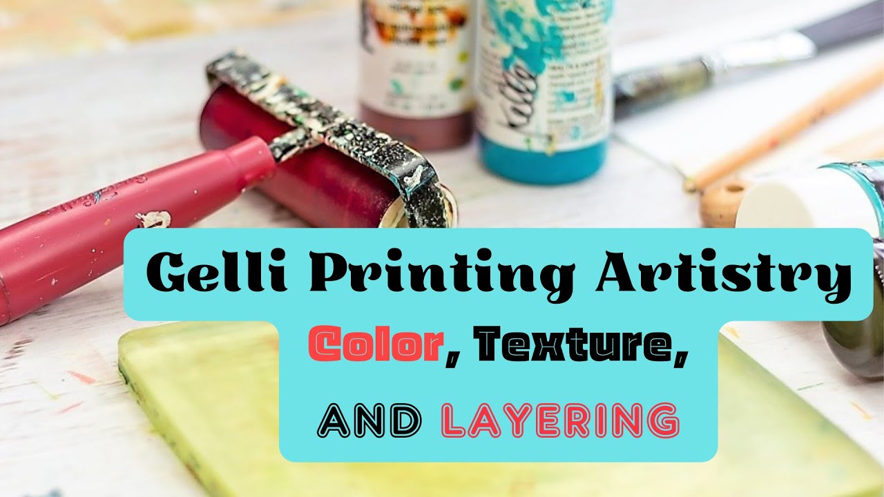 Gelli Printing Artistry: Color, Texture, and Layering Techniques