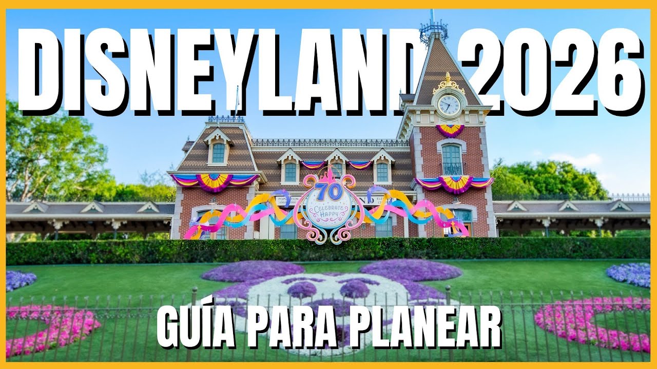 Disneyland 2026: la gu&iacute;a definitiva para elegir cu&aacute;ndo ir