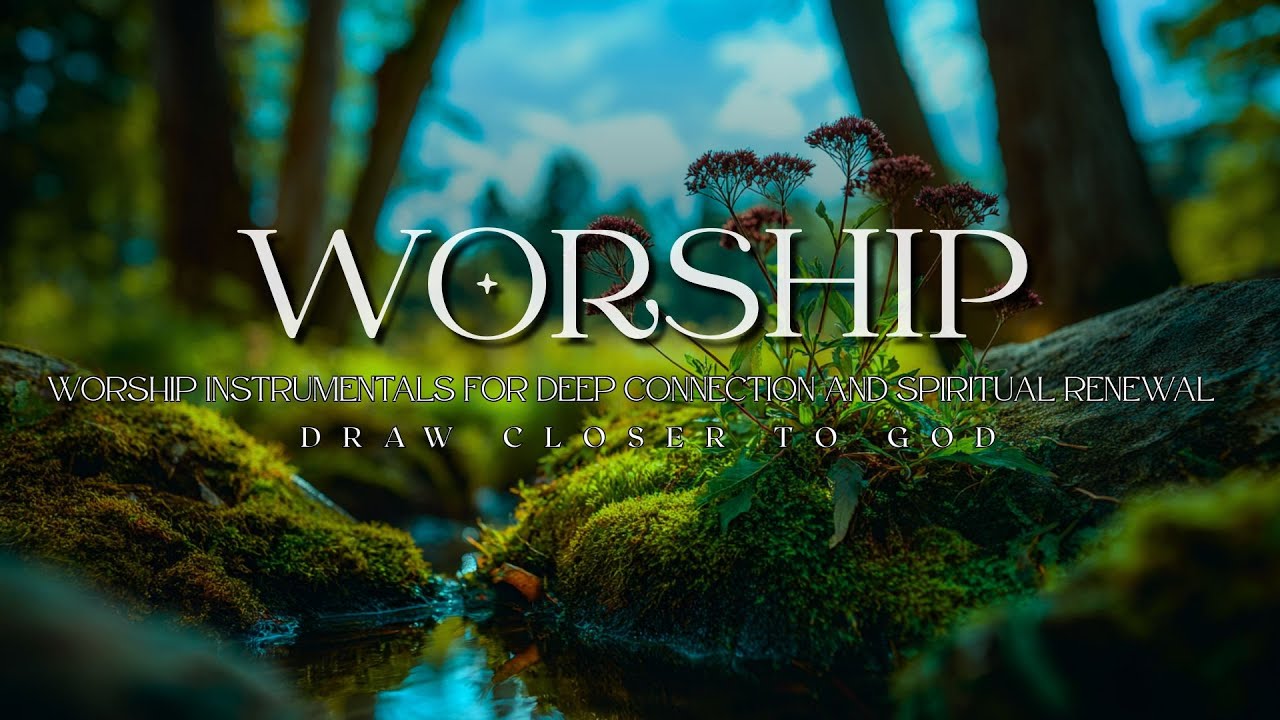 Draw Closer to God - Worship Instrumentals for Deep Connection and Spiritual Renewal