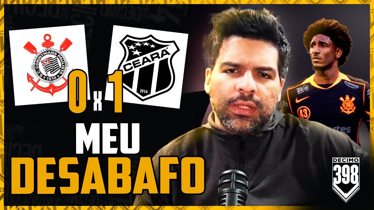 DESABAFO E TIME TRISTE! - CORINTHIANS 0X1 CEAR&Aacute;