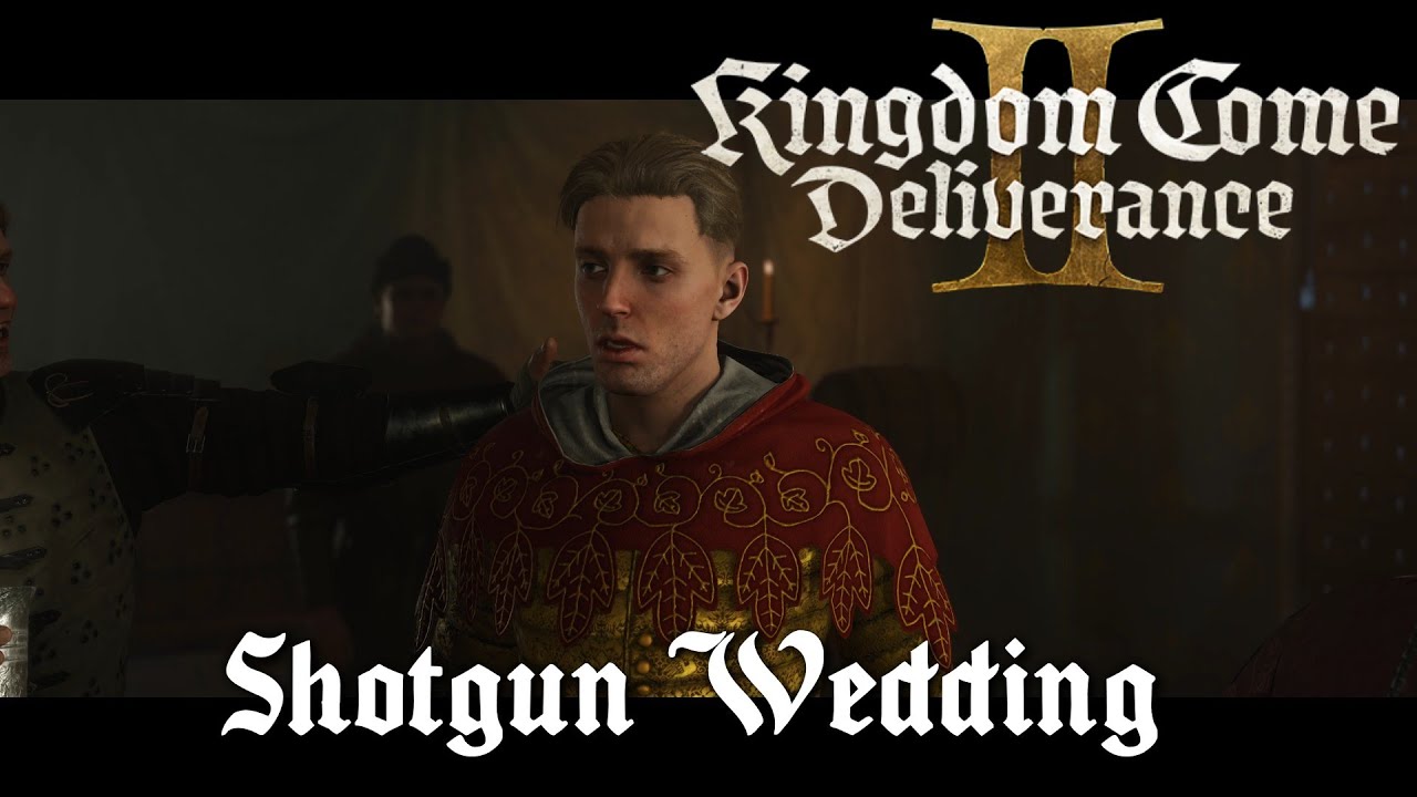 Kingdome Come Deliverance 2 - Shotgun Wedding