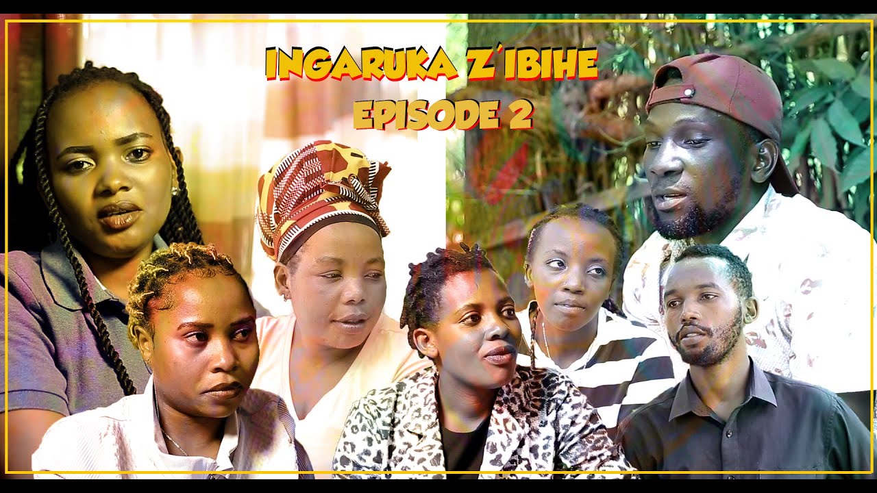 INGARUKA Z'IBIHE EP 02// Bikomeje kugorana ibibaye kuri.....