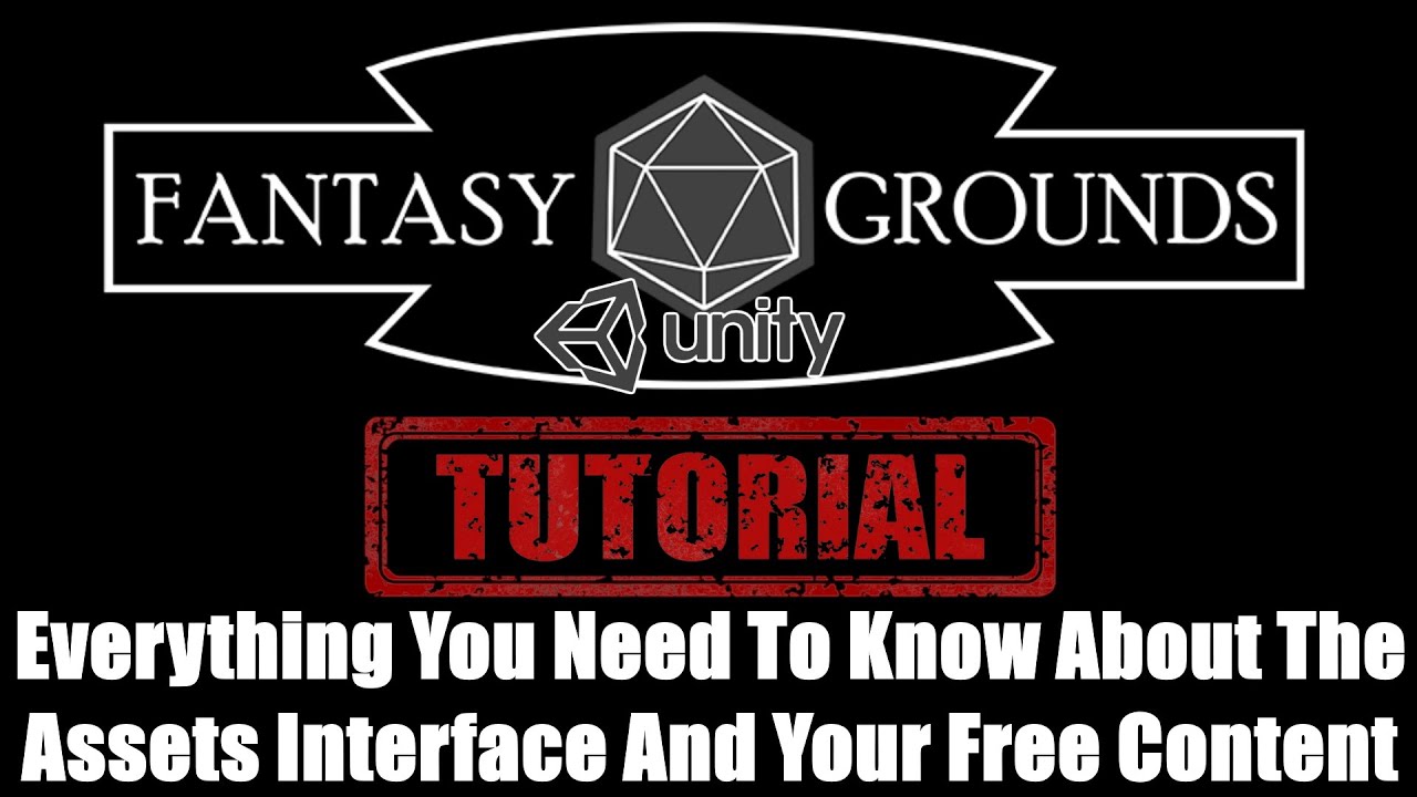 Fantasy Grounds Unity Tutorial --- The Assets Interface And The Free Content That Comes With FG!