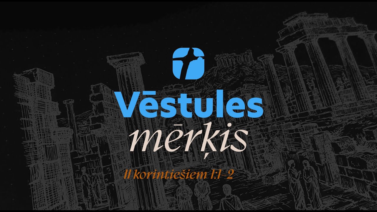 Vēstules mērķis | 2. korintiešiem 1:1-2 | Bībeles studijas
