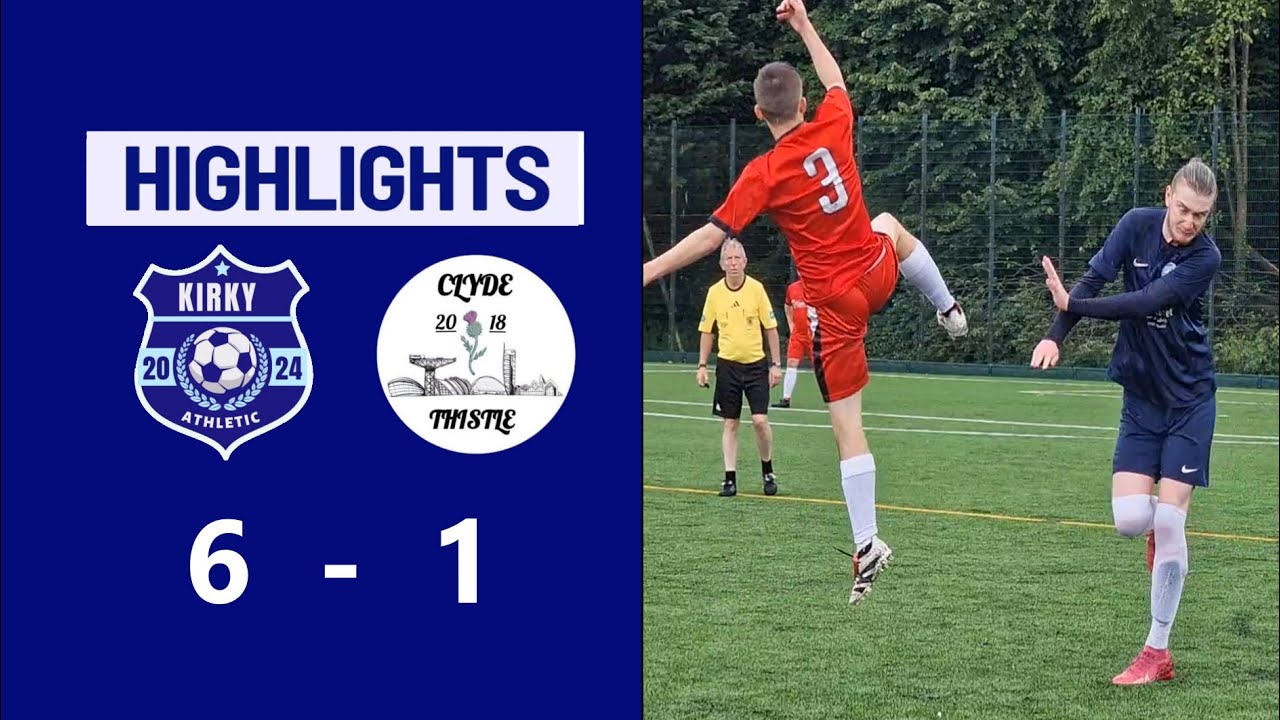 Kirkintilloch Athletic vs Clyde Thistle : HIGHLIGHTS : 06/07/25