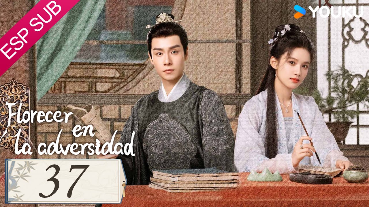 ESPSUB [Florecer en la adversidad] | EP37 | Hu Yitian / Zhang Jingyi |Traje Antiguo / Romance |YOUKU