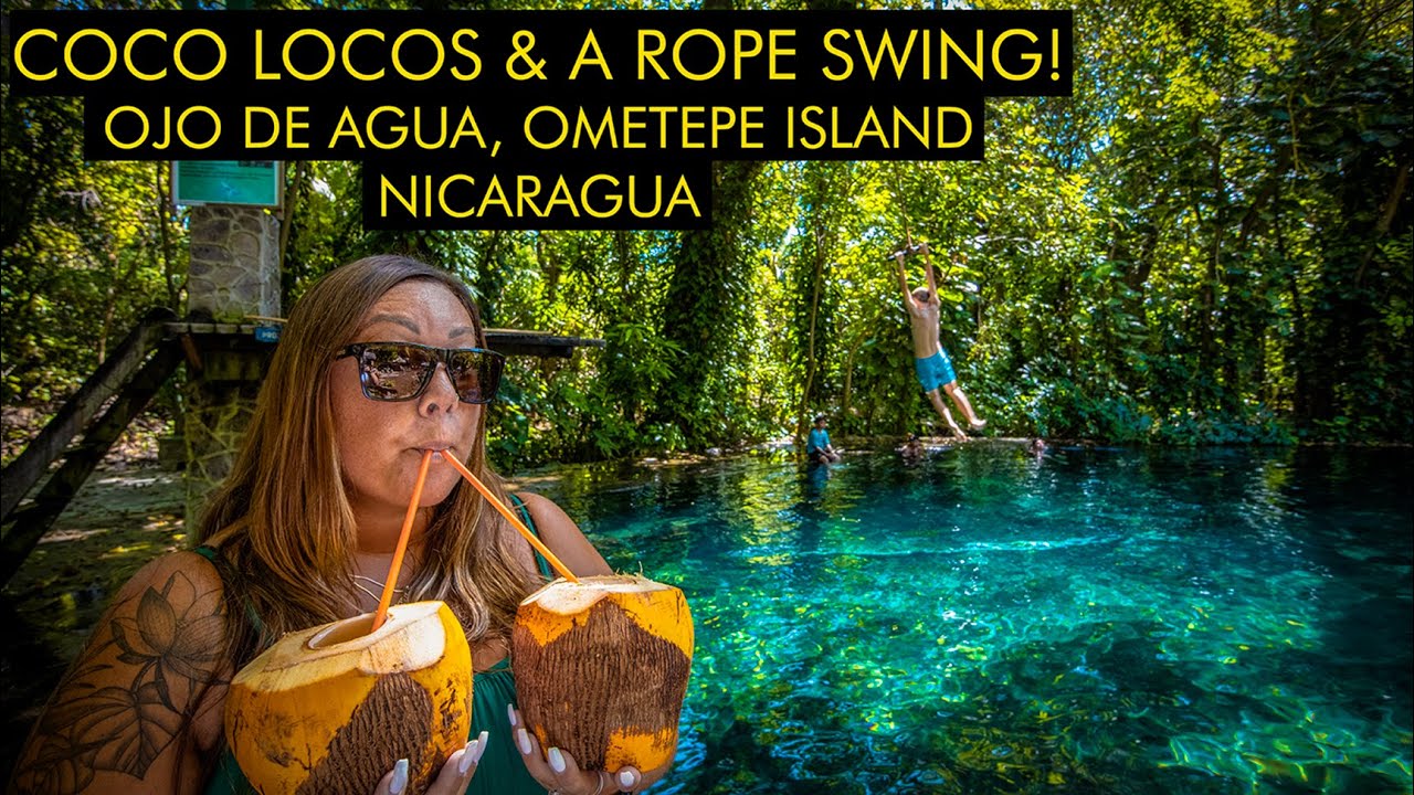 Coco Locos & A Rope Swing - Ojo de Agua, A MUST VISIT On Ometepe Island! Nicaragua 🇳🇮