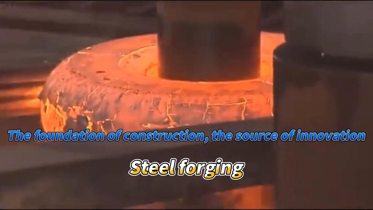Steel Forging: The Foundation of Construction, the Source of Innovation