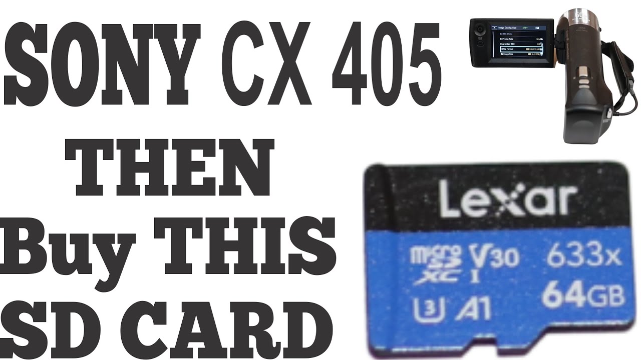 Have a Sony HDR-CX 405 Handycam Use This Card to Get Awesome Recordings