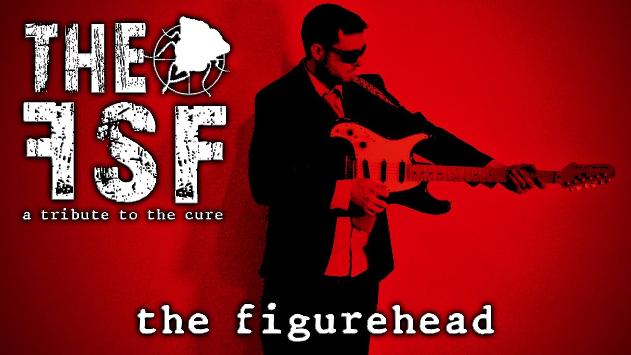 The FSF - The Figurehead, by The Cure [cover,video]