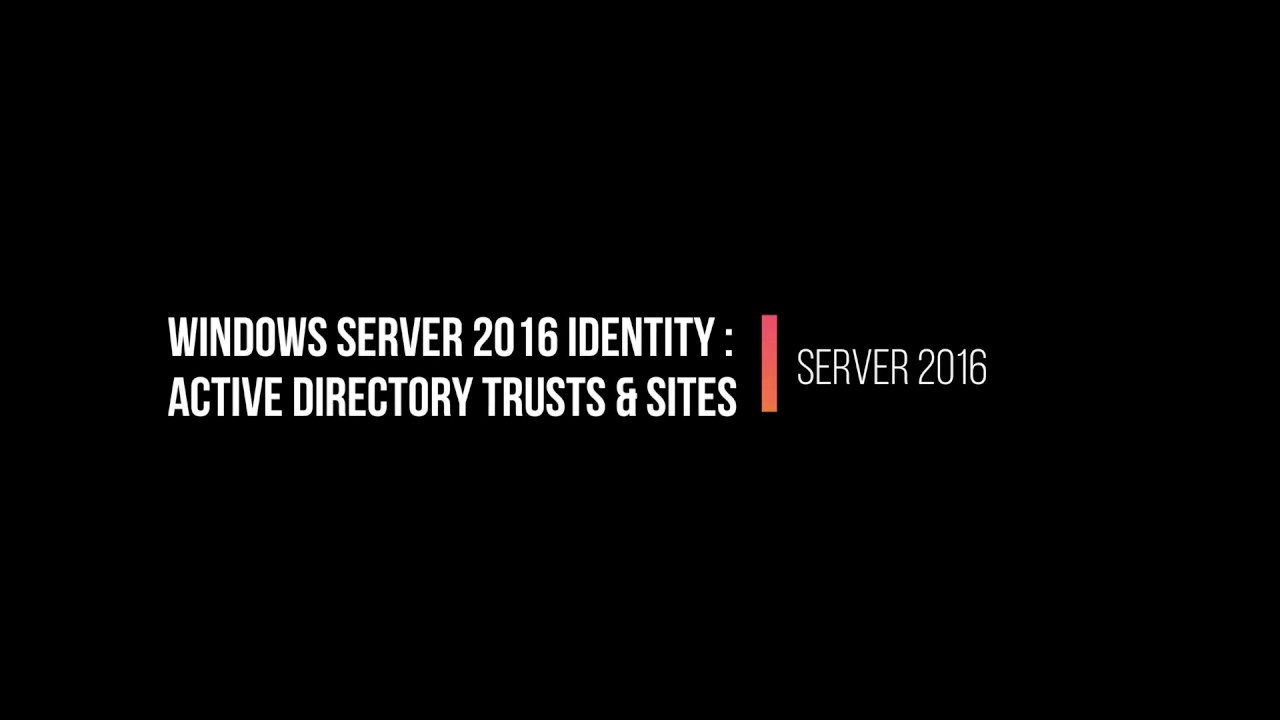 Windows Server 2016 Identity : Active Directory Trusts & Sites| Asssessment Answer