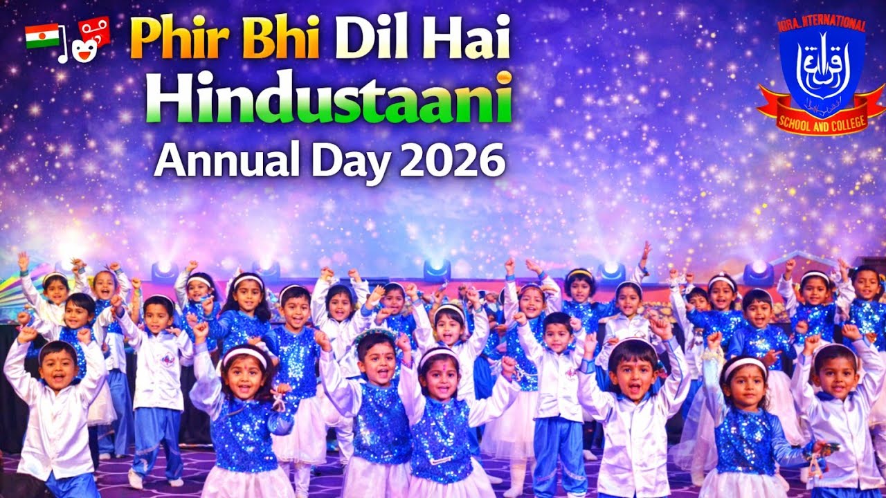 🇮🇳🎭 Phir Bhi Dil Hai Hindustaani | Annual Day 2026 | By Iqra International School 🎶✨