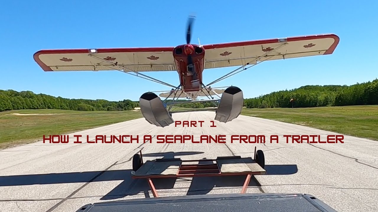 How I Launch a Seaplane From a Trailer - Part 1