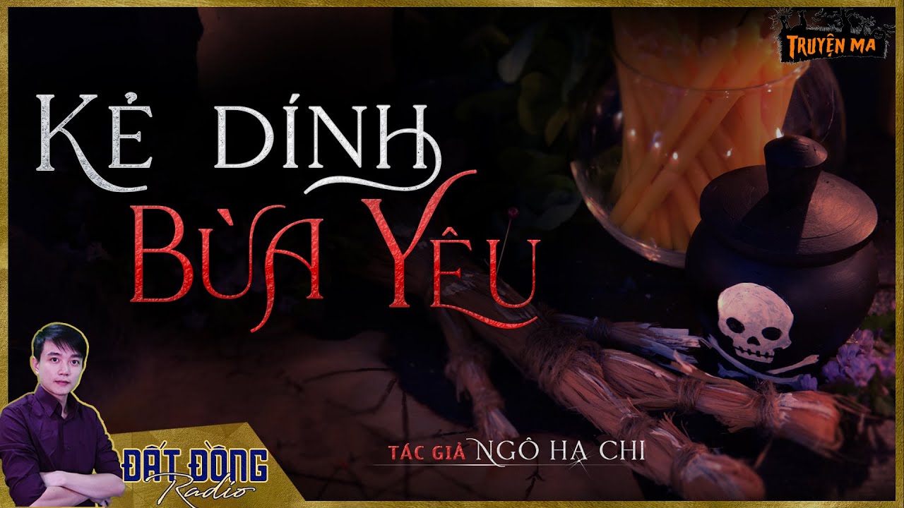 Truyện ma: KẺ DÍNH BÙA YÊU | Cô gái trẻ bị cậu họ bỏ bùa yêu | Nguyễn Huy | Tập 1/2