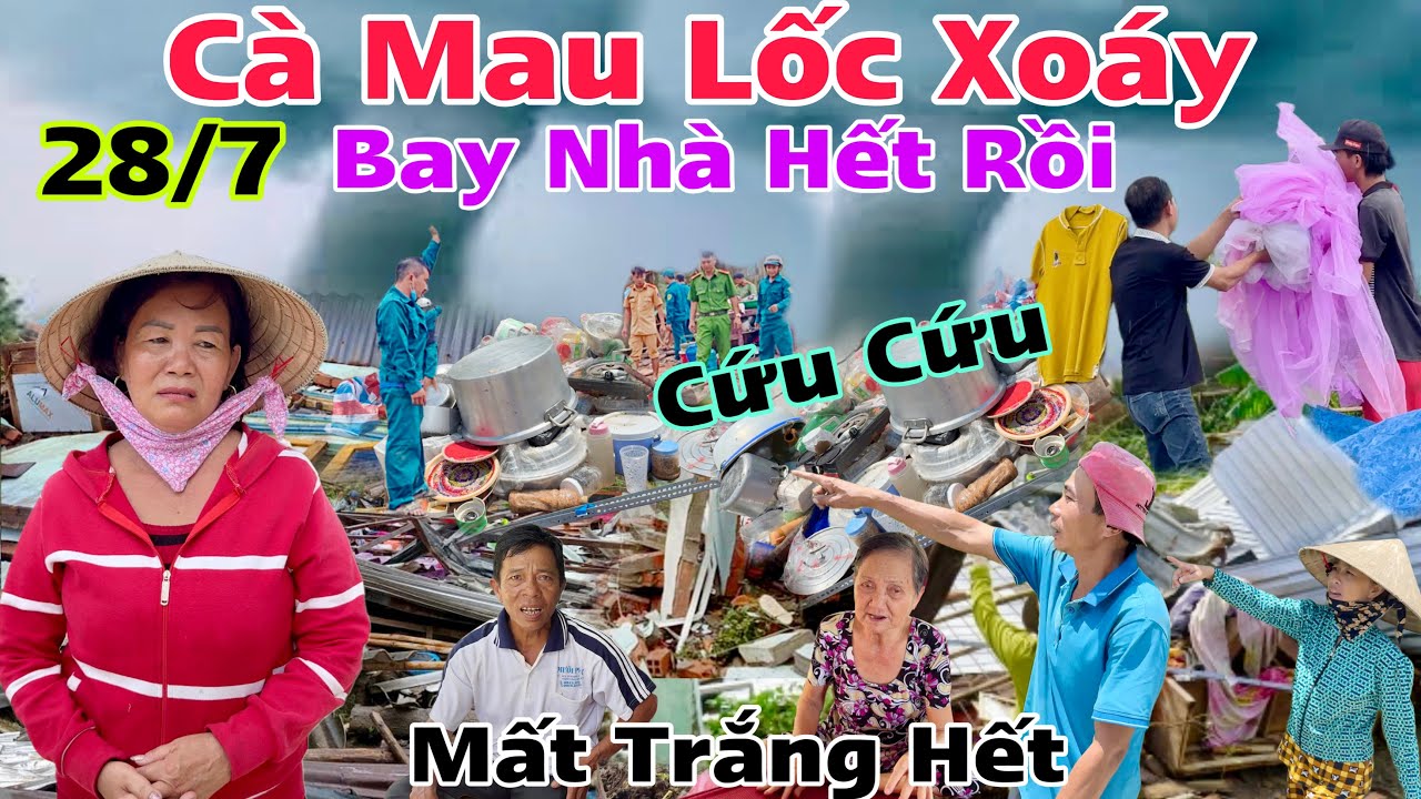 Kinh Hoàng Cà Mau Lốc Xoáy Bay Hết Nhà Cửa chỉ còn lại cái nền dân khóc kêu trời rồi sống sao đây