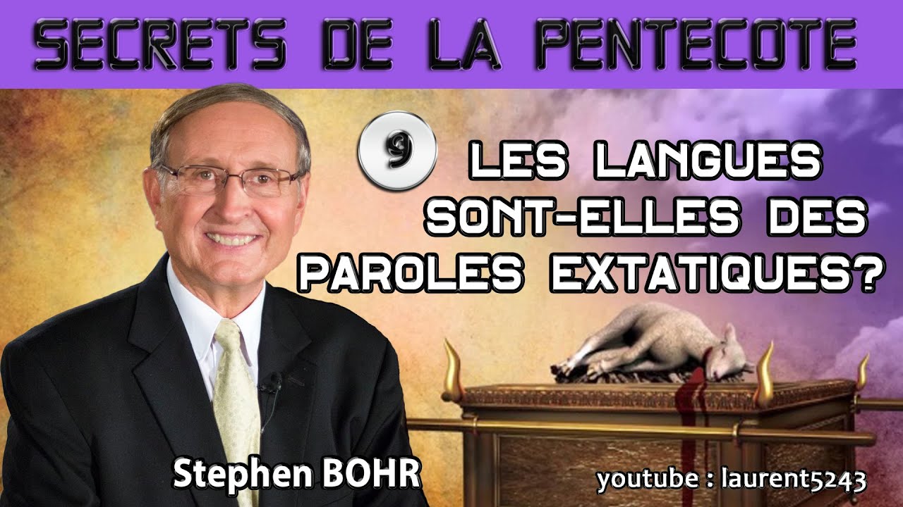 Stephen Bohr-Les Secrets de la Pentecôte-09 Les Langues sont-elles des paroles extatiques ?
