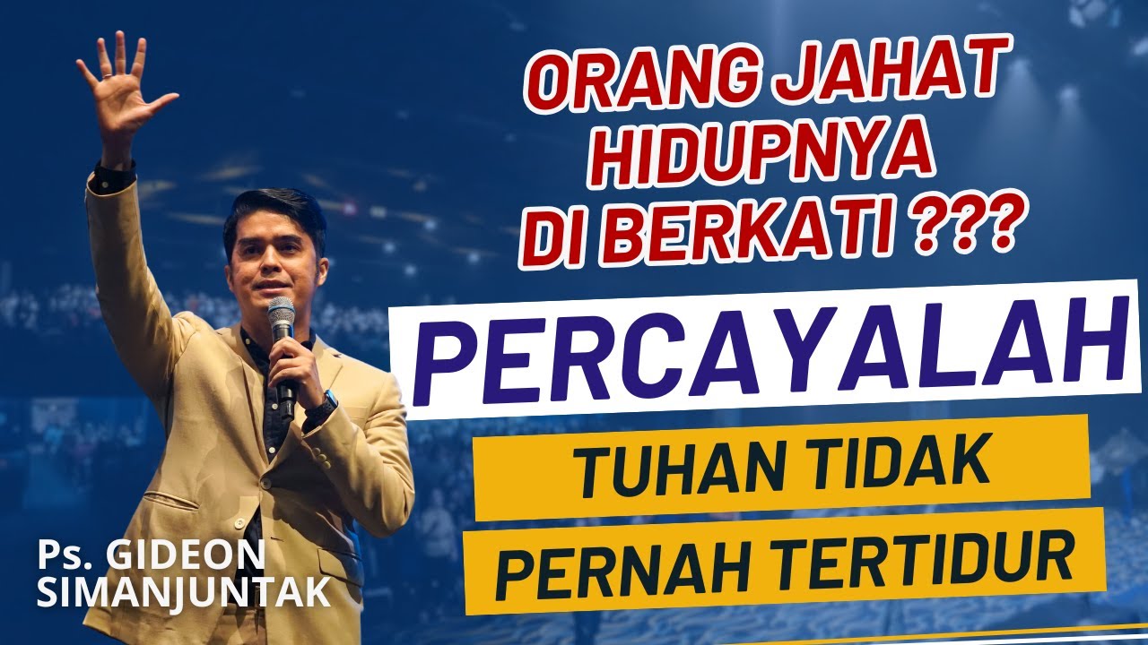 ORANG JAHAT HIDUPNYA DI BERKATI ??? PERCAYALAH TUHAN TIDAK PERNAH TERTIDUR | Ps. GIDEON SIMANJUNTAK