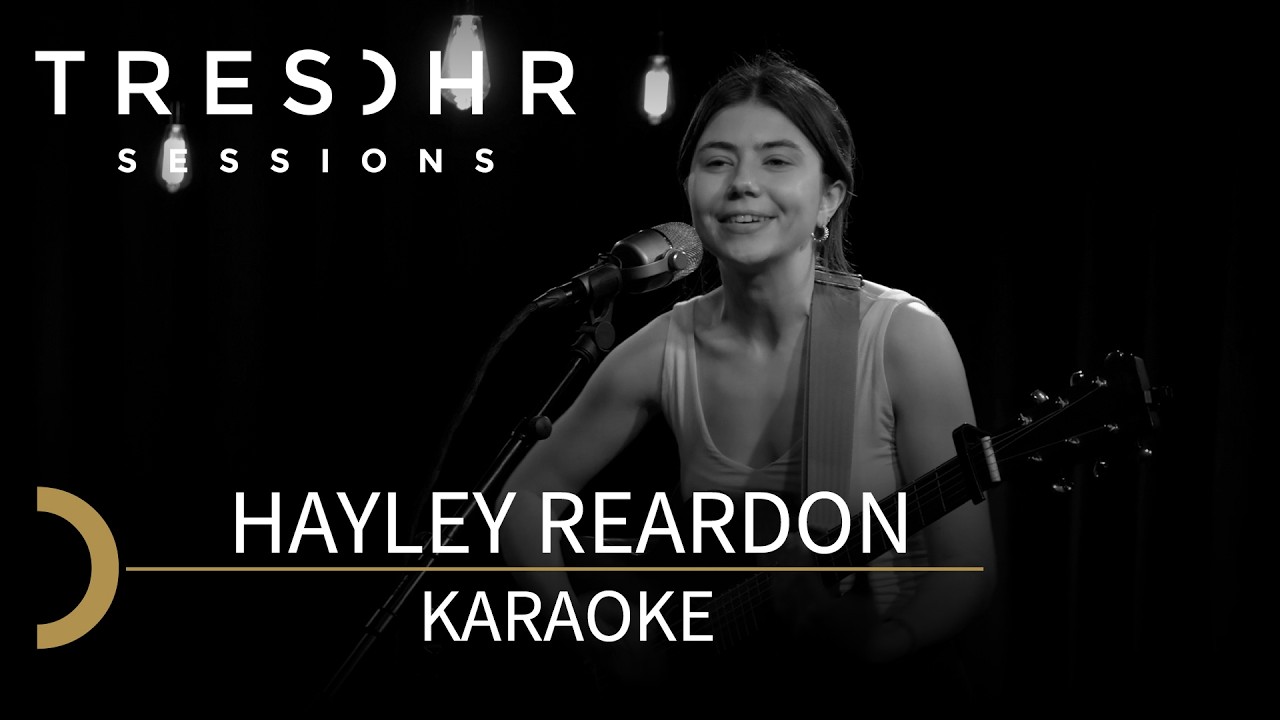 Hayley Reardon - Karaoke│TRESOHR SESSIONS