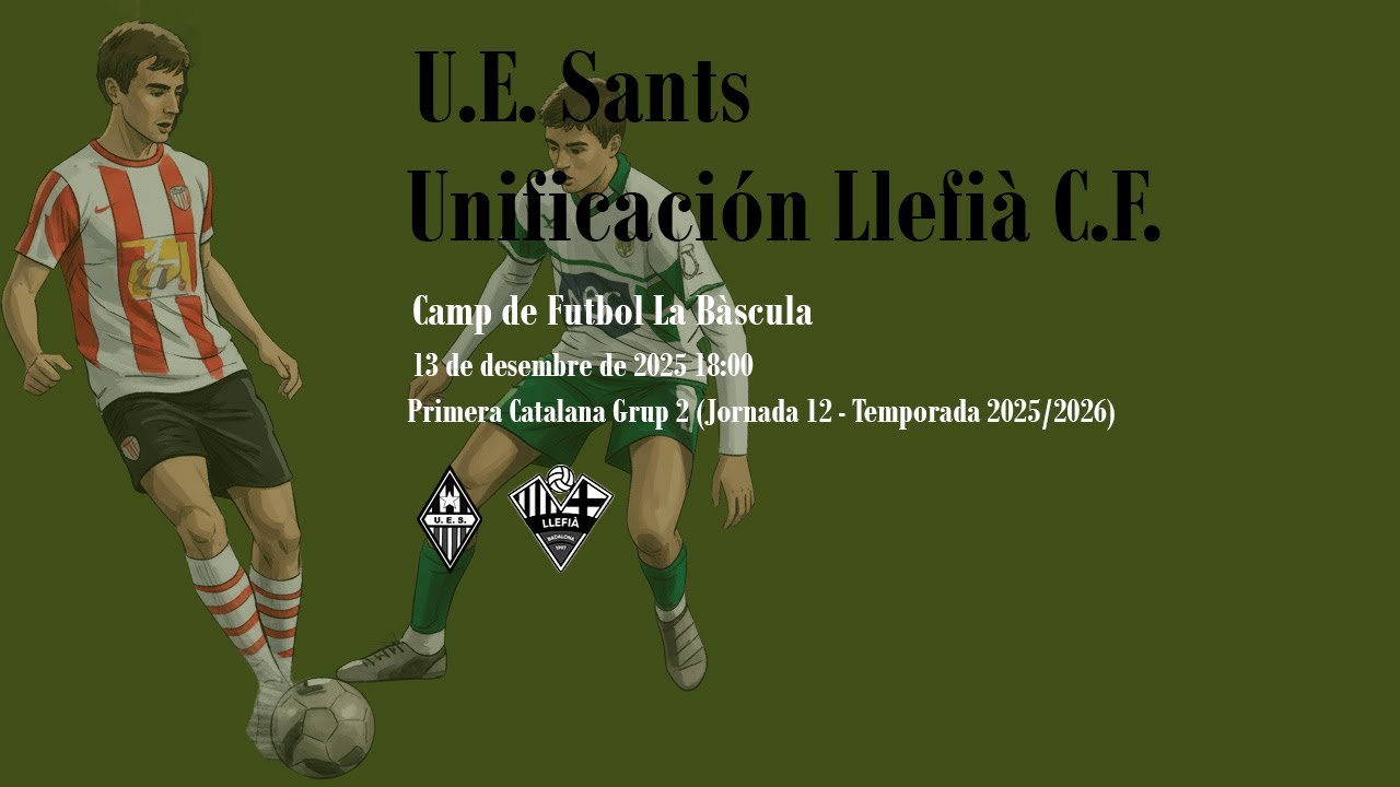 U.E. Sants - Unificación Llefià C.F. (13/12/2025)