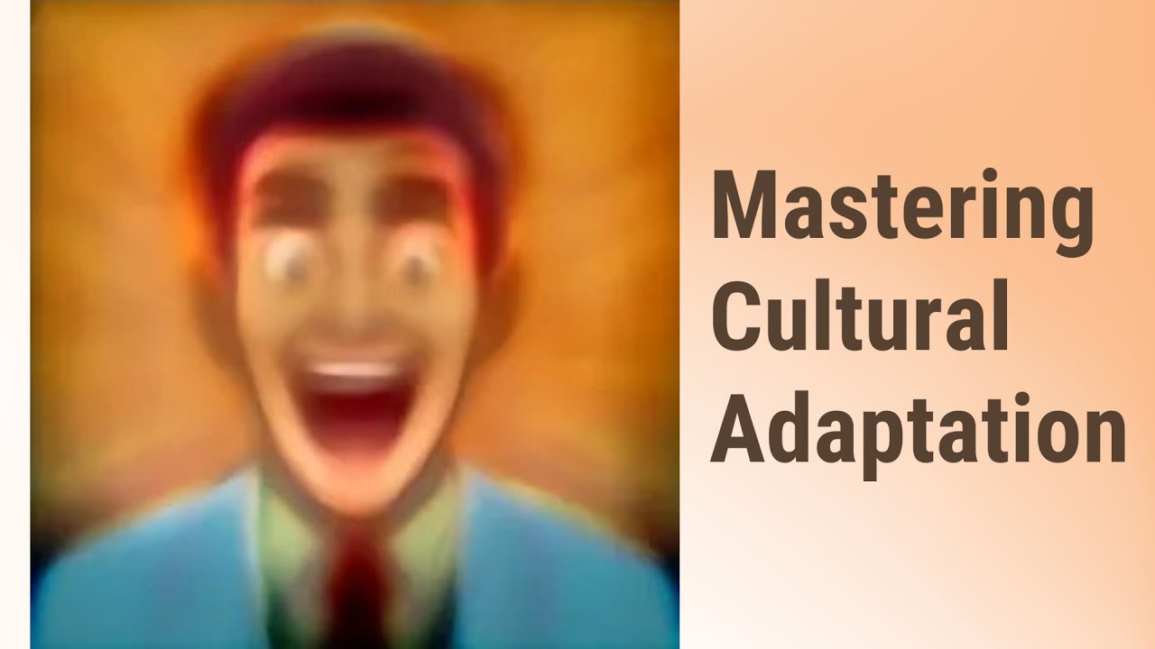 Navigating the World: Mastering Cultural Adaptation
