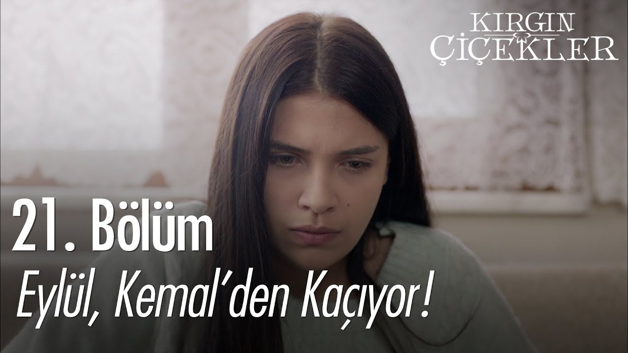 Eylül, Kemal'dan kaçıyor! - Kırgın Çiçekler 21. Bölüm